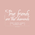 Vinyl Wall Art Decal - True Friends are Like Diamonds - 15" x 23" - Inspirational Quote for Home Living Room Bedroom Decor - Trendy Modern Apartment Dorm Room Sticker Decals (15" x 23"; White) 1