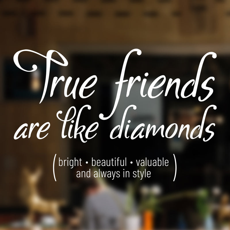 Vinyl Wall Art Decal - True Friends are Like Diamonds - 15" x 23" - Inspirational Quote for Home Living Room Bedroom Decor - Trendy Modern Apartment Dorm Room Sticker Decals (15" x 23"; White) 3