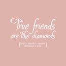 Vinyl Wall Art Decal - True Friends are Like Diamonds - 15" x 23" - Inspirational Quote for Home Living Room Bedroom Decor - Trendy Modern Apartment Dorm Room Sticker Decals (15" x 23"; White) 4