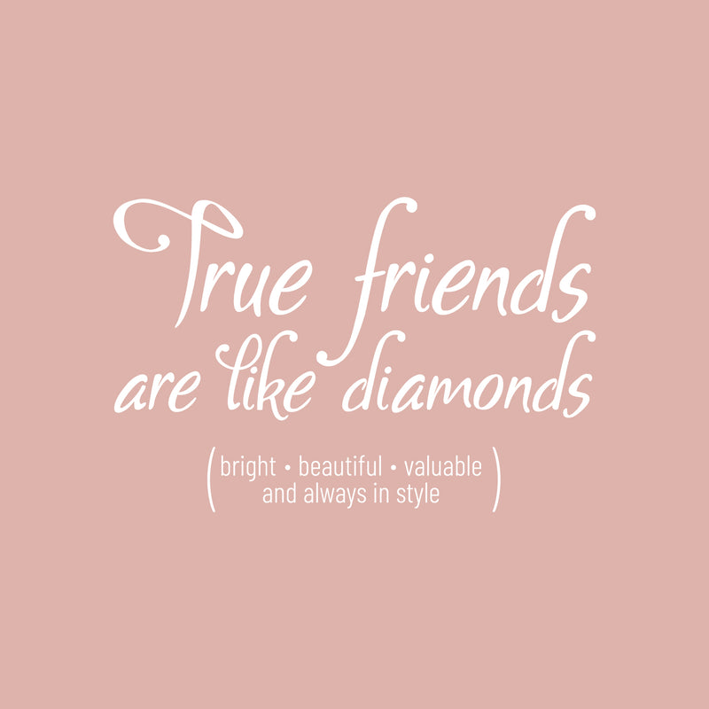 Vinyl Wall Art Decal - True Friends are Like Diamonds - 15" x 23" - Inspirational Quote for Home Living Room Bedroom Decor - Trendy Modern Apartment Dorm Room Sticker Decals (15" x 23"; White) 4