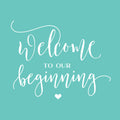 Vinyl Wall Art Decal - Welcome to Our Beginning - 19" x 24" - Couples Wedding Reception Home Adhesive Sticker - Marriage Wedlock of Love Living Room Bedroom Decor Stickers 1