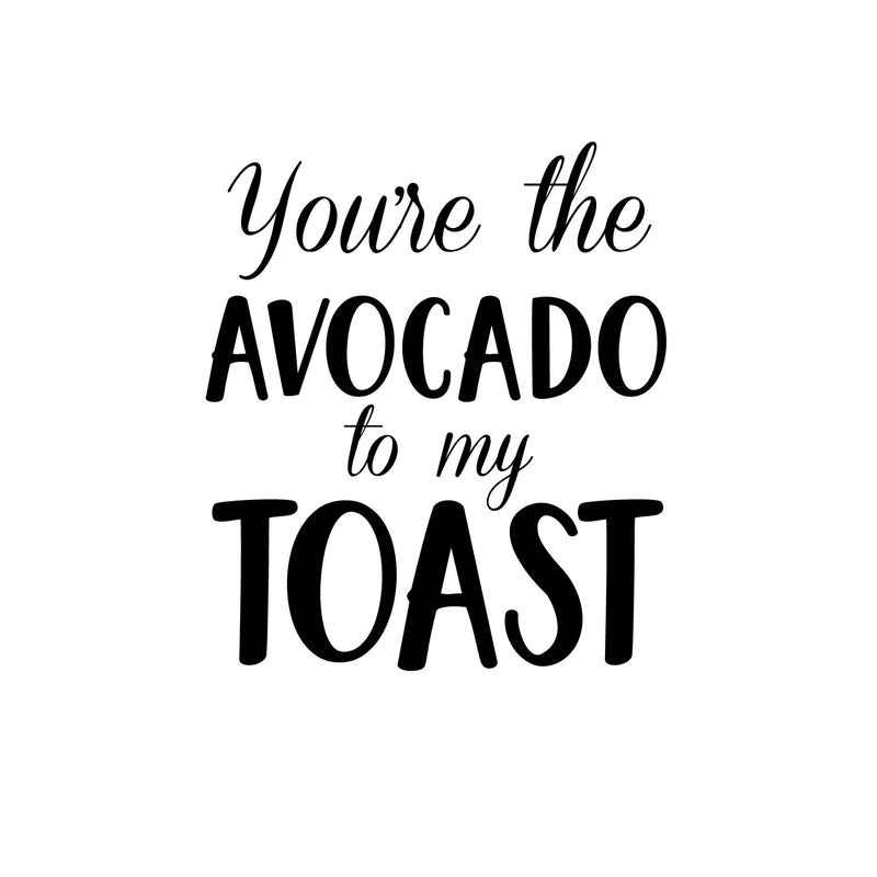 Vinyl Wall Art Decal - You’re The Avocado to My Toast - 26" x 23" - Sweet Cute Couples Romantic Quotes Decor - Corny Family Home Living Room Bedroom Apartment Kitchen Sticker (26" x 23"; Black) 1