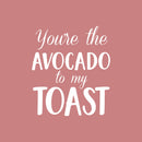 Vinyl Wall Art Decal - You’re The Avocado to My Toast - 26" x 23" - Sweet Cute Couples Romantic Quotes Decor - Corny Family Home Living Room Bedroom Apartment Kitchen Sticker (26" x 23"; White) 1