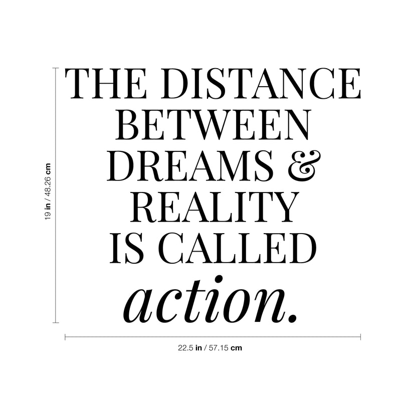 Vinyl Wall Art Decal - The Distance Between Dreams and Reality is Called Action - 19" x 22.5" - Motivational Life Quote for Home Bedroom Office Workplace Apartment Living Room Quotes 4