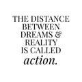 Vinyl Wall Art Decal - The Distance Between Dreams and Reality is Called Action - 19" x 22.5" - Motivational Life Quote for Home Bedroom Office Workplace Apartment Living Room Quotes 1