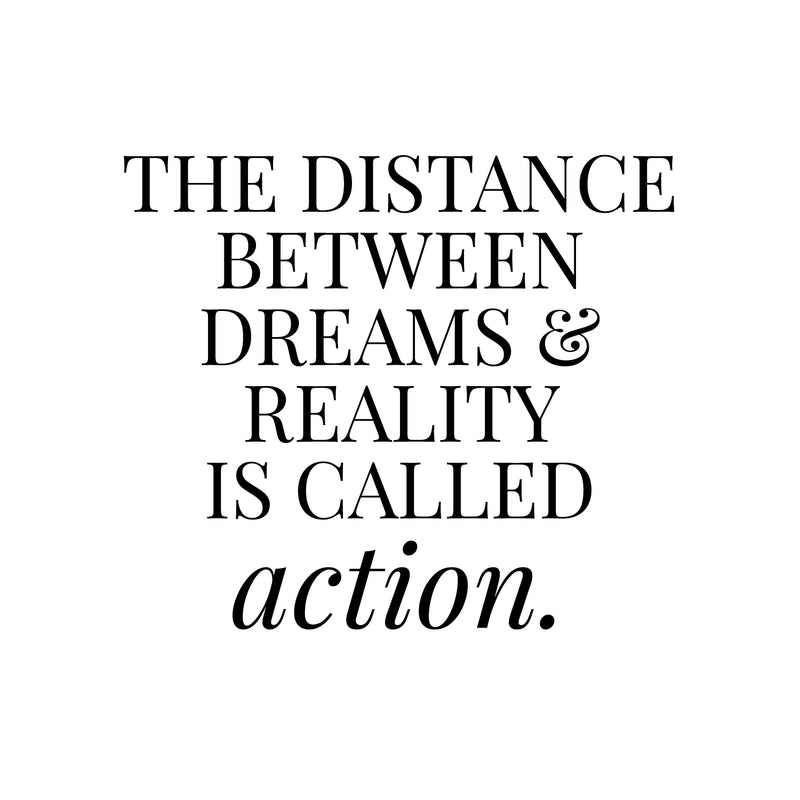 Vinyl Wall Art Decal - The Distance Between Dreams and Reality is Called Action - 19" x 22.5" - Motivational Life Quote for Home Bedroom Office Workplace Apartment Living Room Quotes 1