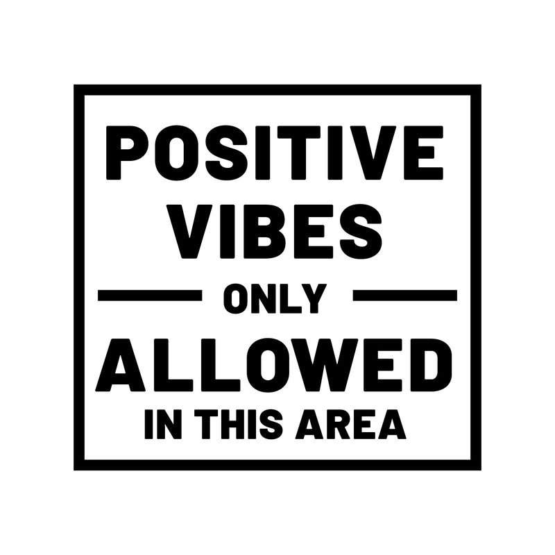 Vinyl Wall Art Decal - Positive Vibes Only Allowed in This Area - 21" x 22.5" - Positive Motivational Life Quote for Home Bedroom Office Workplace Apartment Living Room Quotes 1