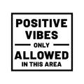 Vinyl Wall Art Decal - Positive Vibes Only Allowed In This Area - - Positive Motivational Life Quote For Home Bedroom Office Workplace Apartment Living Room Quotes 1