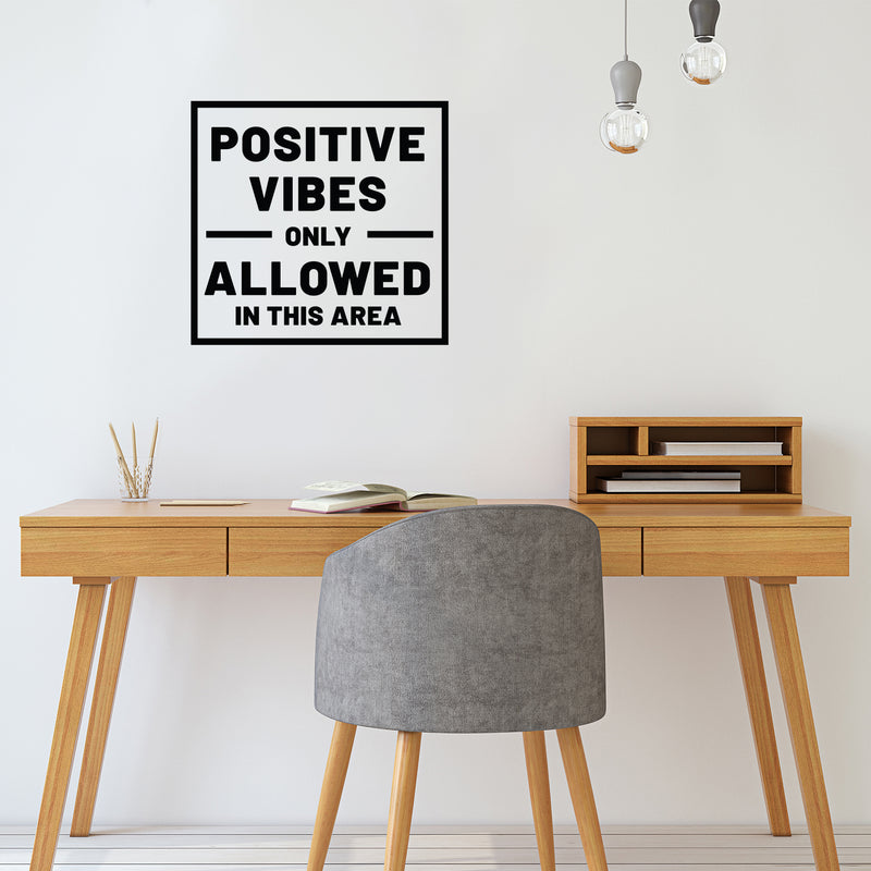 Vinyl Wall Art Decal - Positive Vibes Only Allowed In This Area - - Positive Motivational Life Quote For Home Bedroom Office Workplace Apartment Living Room Quotes 2