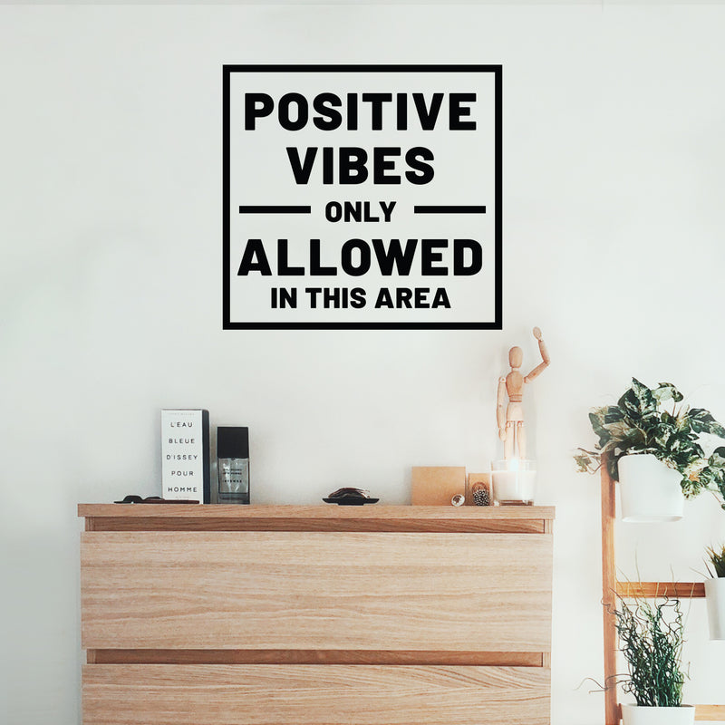 Vinyl Wall Art Decal - Positive Vibes Only Allowed in This Area - 21" x 22.5" - Positive Motivational Life Quote for Home Bedroom Office Workplace Apartment Living Room Quotes 3