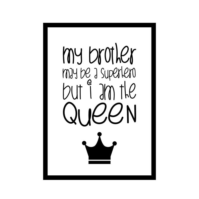 Vinyl Art Wall Decal - My Brother May Be A Superhero But I Am The Queen - 22. Little Girls Sister Toddler Quotes Preschool Nursery Home Bedroom Playroom Apartment Indoor Outdoor Decor 1