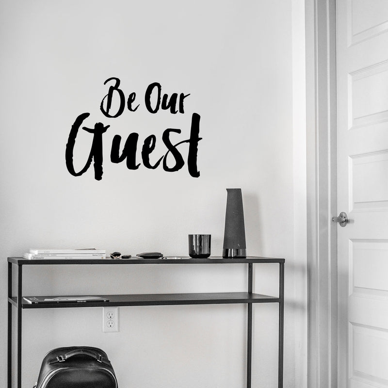 Vinyl Wall Art Decal - Be Our Guest - 17" x 22.5" - Welcoming Sign for Indoor Outdoor Home Door Family Bedroom Apartment Quote Decor - Modern Workplace Office Living Room Quotes 3