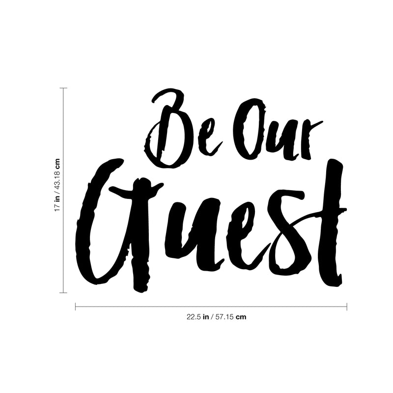 Vinyl Wall Art Decal - Be Our Guest - 17" x 22.5" - Welcoming Sign for Indoor Outdoor Home Door Family Bedroom Apartment Quote Decor - Modern Workplace Office Living Room Quotes 4