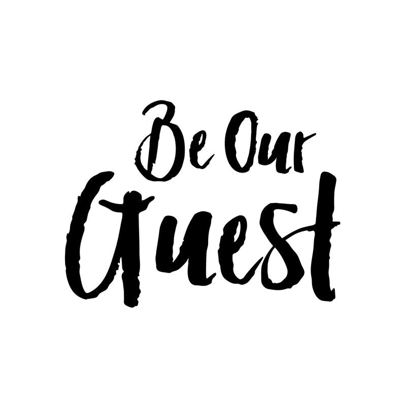 Vinyl Wall Art Decal - Be Our Guest - 17" x 22.5" - Welcoming Sign for Indoor Outdoor Home Door Family Bedroom Apartment Quote Decor - Modern Workplace Office Living Room Quotes 1