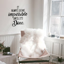 Vinyl Wall Art Decal - It Always Seems Impossible Until It’s Done - 23" x 23" - Positive Motivational Life Quote for Home Bedroom Office Decor - Modern Workplace Apartment Living Room Quotes 2