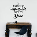 Vinyl Wall Art Decal - It Always Seems Impossible Until It’s Done - 23" x 23" - Positive Motivational Life Quote for Home Bedroom Office Decor - Modern Workplace Apartment Living Room Quotes 3