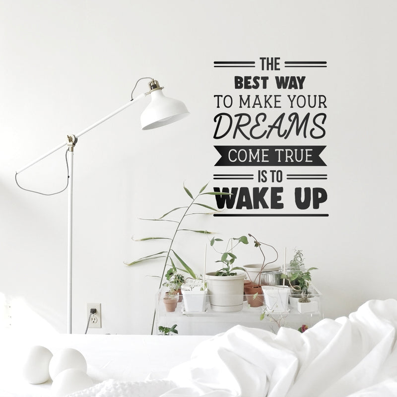 Vinyl Wall Art Decal - The Best Way To Make Your Dreams Come True Is To Wake Up - Inspirational Life Quote For Home Bedroom Office Workplace Apartment Living Room Quotes Decor 3