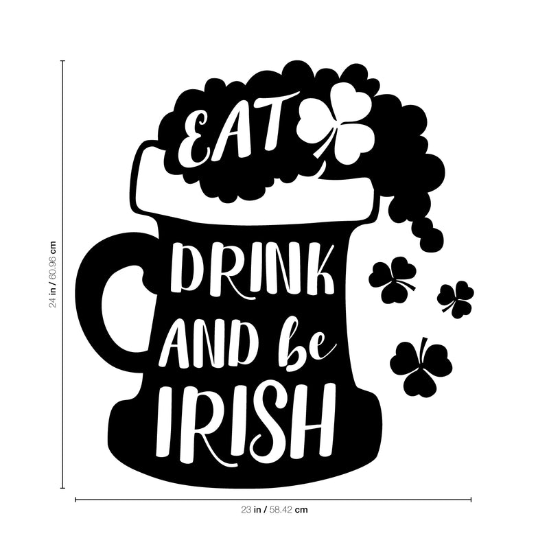 St Patrick’s Day Vinyl Wall Art Decal - Eat Drink and Be Irish - St Patty’s Holiday Home Living Room Bedroom Sticker - Indoor Outdoor Bar Restaurant Apartment Decor (24" x 23"; Black) 3