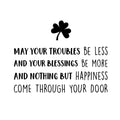 St Patrick’s Day Vinyl Wall Art Decal - May Your Troubles Be Less - - St Patty’s Holiday Home Living Room Bedroom Sticker - Office Workplace Apartment Door Decor (; Black) 1