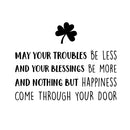 St Patrick’s Day Vinyl Wall Art Decal - May Your Troubles Be Less - 17" x 22.5" - St Patty’s Holiday Home Living Room Bedroom Sticker - Office Workplace Apartment Door Decor (17" x 22.5"; Black) 1