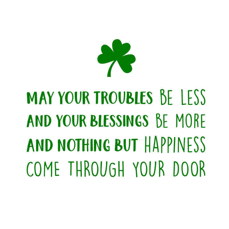 St Patrick’s Day Vinyl Wall Art Decal - May Your Troubles Be Less - 17" x 22.5" - St Patty’s Holiday Home Living Room Bedroom Sticker - Office Workplace Apartment Door Decor (17" x 22.5"; Green) 4