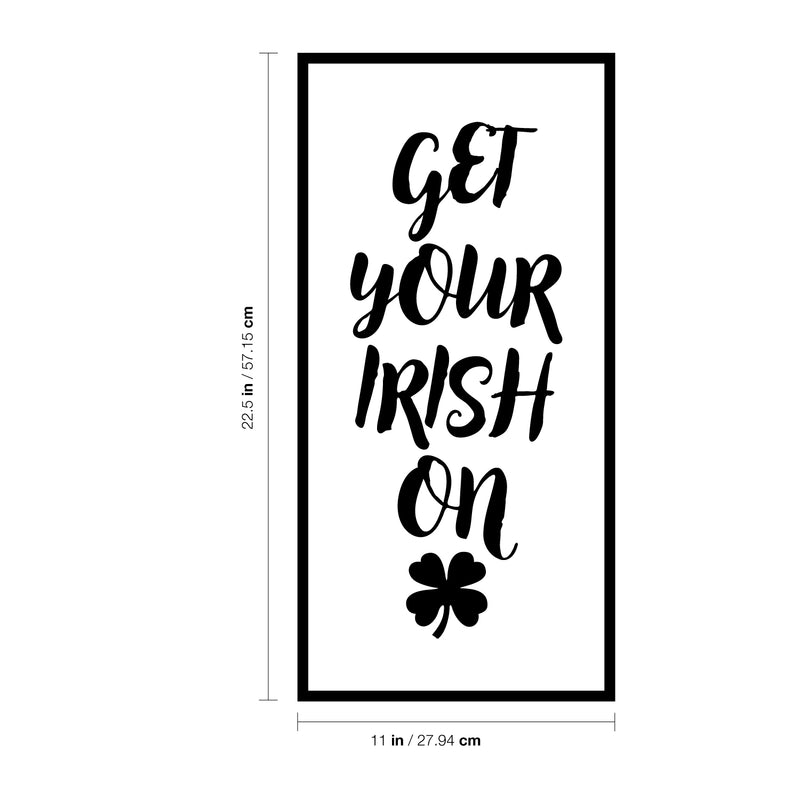 St Patrick’s Day Vinyl Wall Art Decal - Get Your Irish On - 22.5" x 11" - St Patty’s Holiday Home Living Room Bedroom Sticker - Coffee Shop Bar Apartment Decor (22.5" x 11"; Black) 1