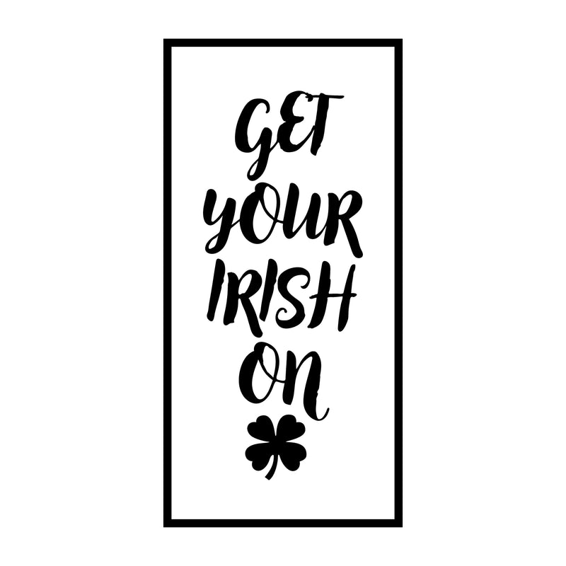 St Patrick’s Day Vinyl Wall Art Decal - Get Your Irish On - 22.5" x 11" - St Patty’s Holiday Home Living Room Bedroom Sticker - Coffee Shop Bar Apartment Decor (22.5" x 11"; Black) 4