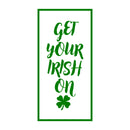 St Patrick’s Day Vinyl Wall Art Decal - Get Your Irish On - 22.5" x 11" - St Patty’s Holiday Home Living Room Bedroom Sticker - Coffee Shop Bar Apartment Decor (22.5" x 11"; Green) 4