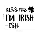 St Patrick’s Day Vinyl Wall Art Decal - Kiss Me I’m Irish -Ish - - St Patty’s Holiday Funny Home Living Room Bedroom Sticker - Humorous Quote for Apartment Decor (; Black) 4