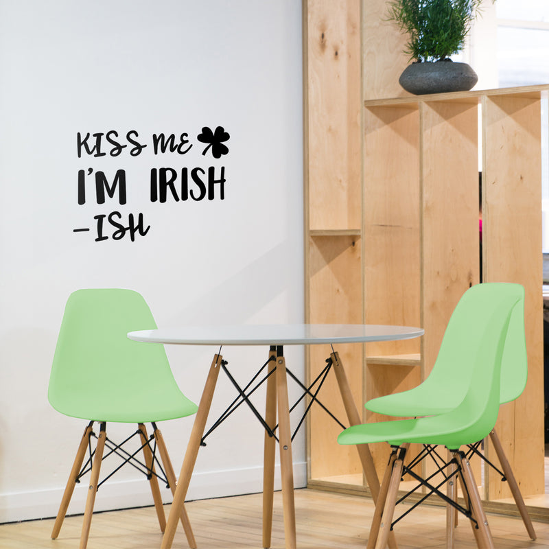 St Patrick’s Day Vinyl Wall Art Decal - Kiss Me I’m Irish -Ish - 17" x 22.5" - St Patty’s Holiday Funny Home Living Room Bedroom Sticker - Humorous Quote for Apartment Decor (17" x 22.5"; Black) 2