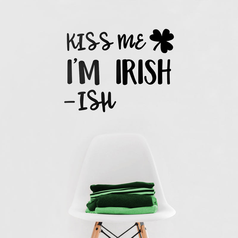 St Patrick’s Day Vinyl Wall Art Decal - Kiss Me I’m Irish -Ish - - St Patty’s Holiday Funny Home Living Room Bedroom Sticker - Humorous Quote for Apartment Decor (; Black) 3