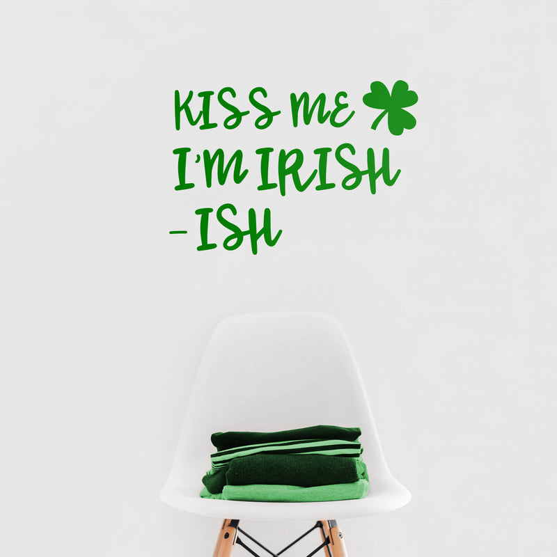 St Patrick’s Day Vinyl Wall Art Decal - Kiss Me I’m Irish -Ish - 17" x 22.5" - St Patty’s Holiday Funny Home Living Room Bedroom Sticker - Humorous Quote for Apartment Decor (17" x 22.5"; Green) 2