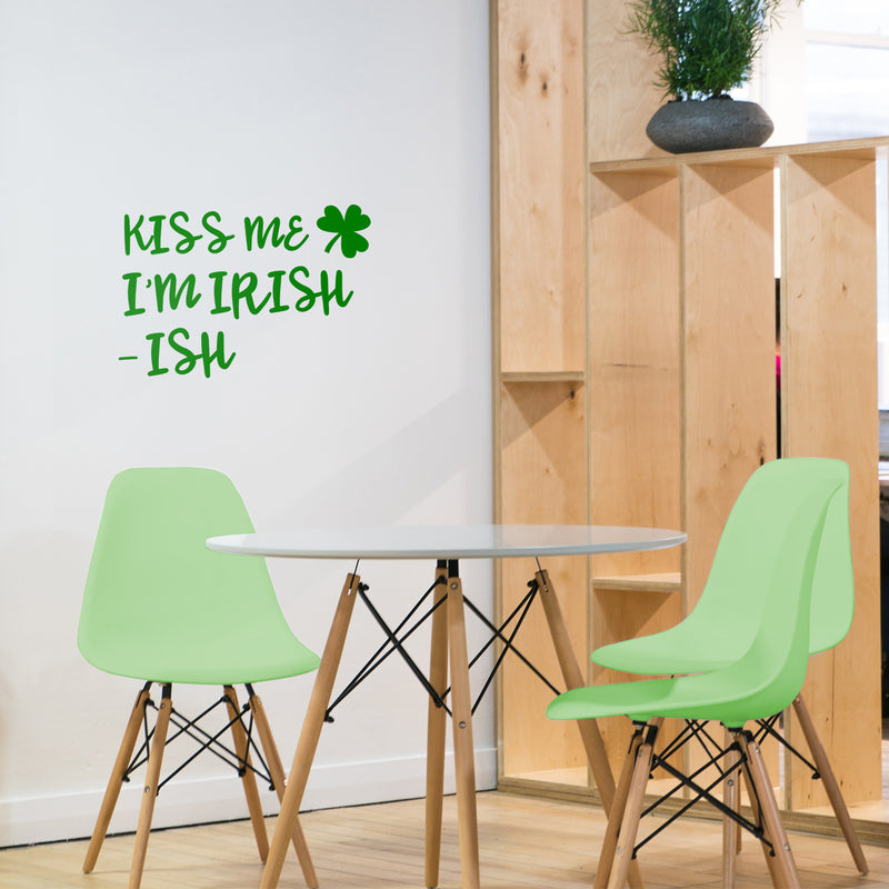 St Patrick’s Day Vinyl Wall Art Decal - Kiss Me I’m Irish -Ish - 17" x 22.5" - St Patty’s Holiday Funny Home Living Room Bedroom Sticker - Humorous Quote for Apartment Decor (17" x 22.5"; Green) 3