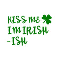 St Patrick’s Day Vinyl Wall Art Decal - Kiss Me I’m Irish -Ish - 17" x 22.5" - St Patty’s Holiday Funny Home Living Room Bedroom Sticker - Humorous Quote for Apartment Decor (17" x 22.5"; Green) 1