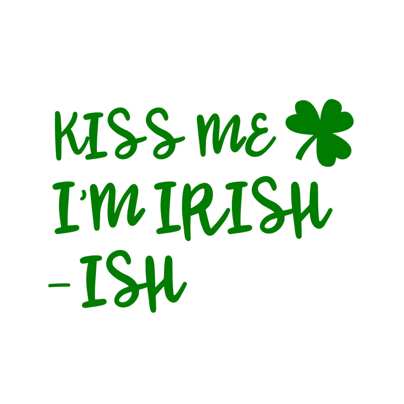 St Patrick’s Day Vinyl Wall Art Decal - Kiss Me I’m Irish -Ish - 17" x 22.5" - St Patty’s Holiday Funny Home Living Room Bedroom Sticker - Humorous Quote for Apartment Decor (17" x 22.5"; Green) 1