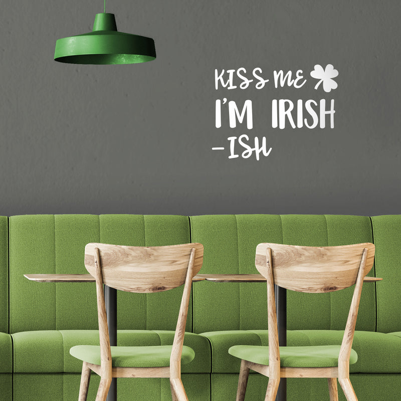 St Patrick’s Day Vinyl Wall Art Decal - Kiss Me I’m Irish -Ish - 17" x 22.5" - St Patty’s Holiday Funny Home Living Room Bedroom Sticker - Humorous Quote for Apartment Decor (17" x 22.5"; White) 3