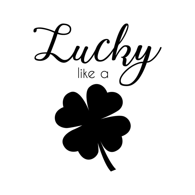 St Patrick’s Day Vinyl Wall Art Decal - Lucky Like A Four Leaf Clover - 23" x 20" - St Patty’s Holiday Coffee Shop Home Living Room Bedroom Office Work Apartment Decor Sticker (23" x 20"; Black) 1