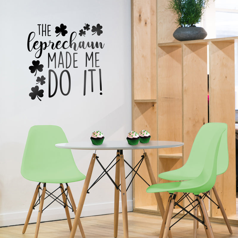 St Patrick’s Day Vinyl Wall Art Decal - The Leprechaun Made Me Do It - 22" x 23" - St Patty’s Holiday Humorous Witty Coffee Shop Home Living Room Bedroom Apartment Indoor Decor (22" x 23"; Black) 2