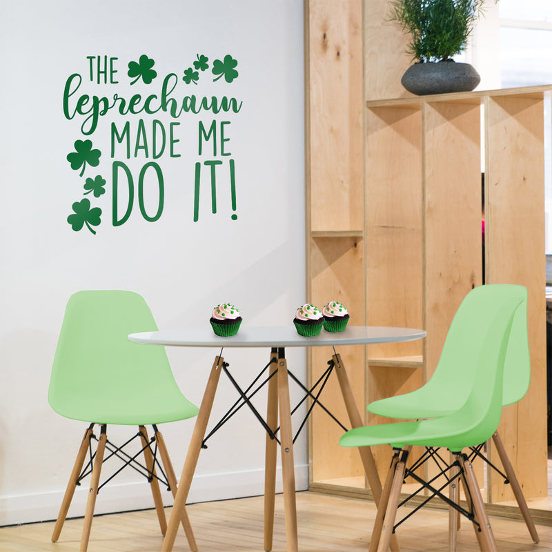 St Patrick’s Day Vinyl Wall Art Decal - The Leprechaun Made Me Do It - 22" x 23" - St Patty’s Holiday Humorous Witty Coffee Shop Home Living Room Bedroom Apartment Indoor Decor (22" x 23"; Green) 3