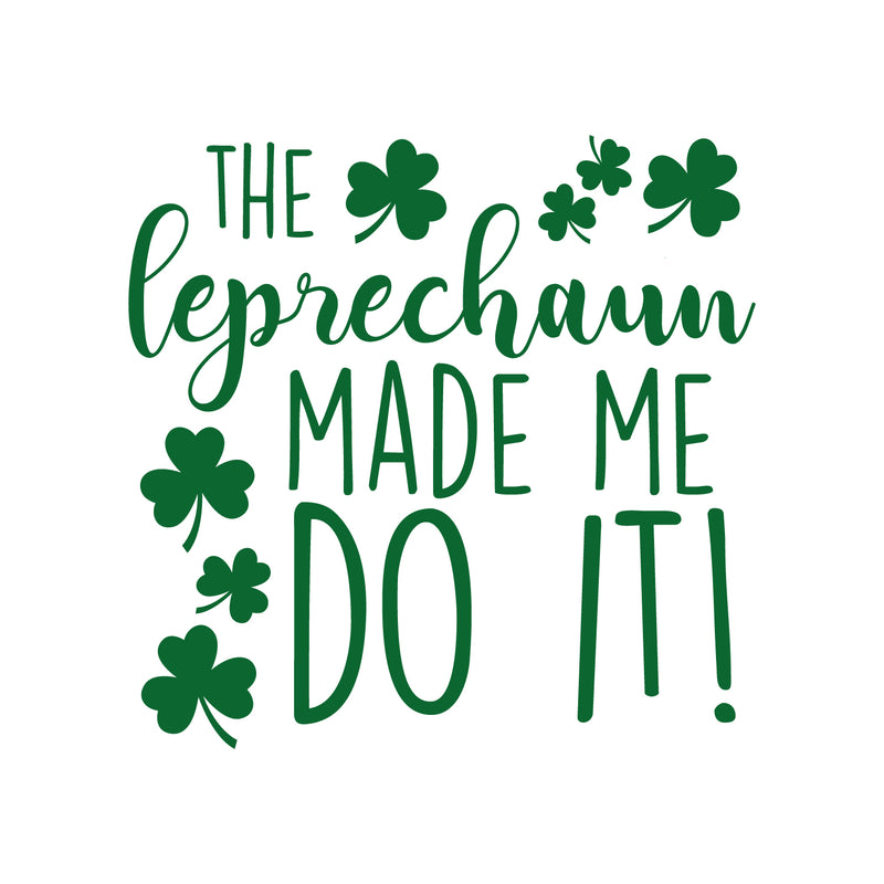 St Patrick’s Day Vinyl Wall Art Decal - The Leprechaun Made Me Do It - 22" x 23" - St Patty’s Holiday Humorous Witty Coffee Shop Home Living Room Bedroom Apartment Indoor Decor (22" x 23"; Green) 1