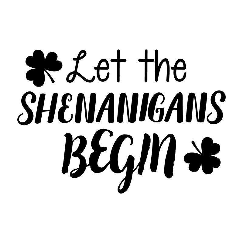 St Patrick’s Day Vinyl Wall Art Decal - Let The Shenanigans Begin - 16" x 22.5" - St Patty’s Holiday Modern Coffee Shop Home Living Room Bedroom Apartment Office Work Decor (16" x 22.5"; Black) 2