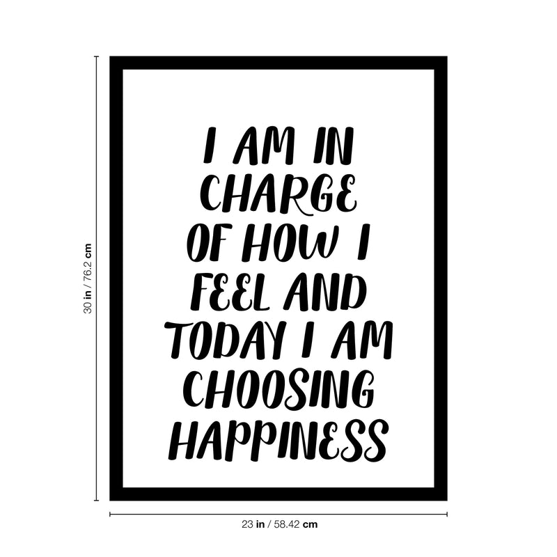 Vinyl Wall Art Decal - I Am In Charge Of How I Feel And Today I Am Choosing Happiness - 30" x 23" - Inspirational Home Bedroom Office Workplace Apartment Living Room Quote Decor (30" x 23"; Black) 4