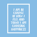 Vinyl Wall Art Decal - I Am In Charge Of How I Feel And Today I Am Choosing Happiness - 30" x 23" - Inspirational Home Bedroom Office Workplace Apartment Living Room Quote Decor (30" x 23"; White) 1