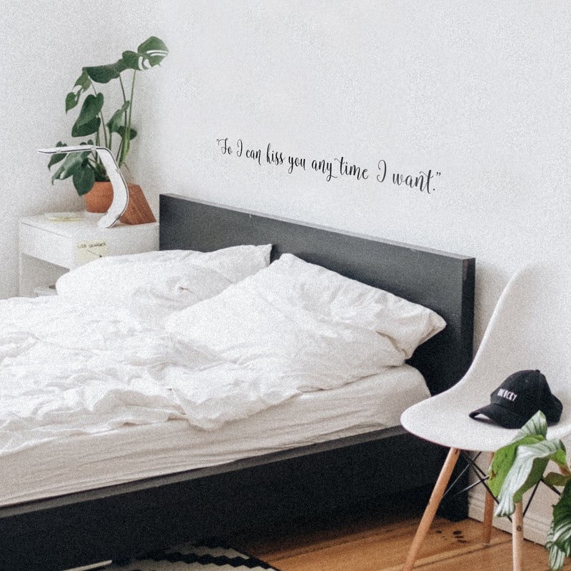 Vinyl Wall Art Decal - So I Can Kiss You Anytime I Want - 4" x 40" - Modern Cursive Charming Quote For Couples Love Home Apartment Family Bedroom Bathroom Indoor Adhesive Decor (4" x 40; Black) 3