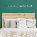 Vinyl Wall Art Decal - So I Can Kiss You Anytime I Want - 4" x 40" - Modern Cursive Charming Quote For Couples Love Home Apartment Family Bedroom Bathroom Indoor Adhesive Decor (4" x 40; White) 3