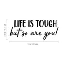 Vinyl Wall Art Decal - Life Is Tough But So Are You - 6.08" x 15" - Positive Motivational Life Quote For Home Bedroom Office Decor - Modern Workplace Apartment Living Room Quotes (6.08" x 15"; Black) 4