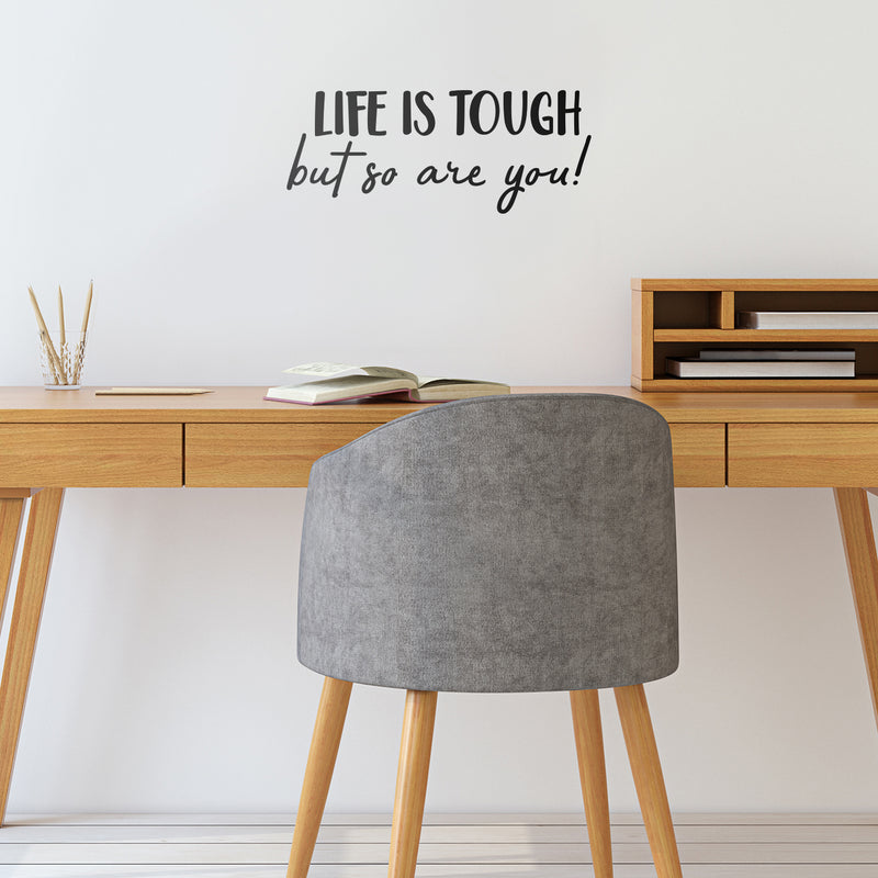 Vinyl Wall Art Decal - Life Is Tough But So Are You - 6.08" x 15" - Positive Motivational Life Quote For Home Bedroom Office Decor - Modern Workplace Apartment Living Room Quotes (6.08" x 15"; Black) 3