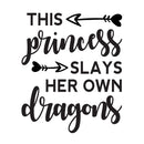 Vinyl Art Wall Decal - This Princess Slays Her Own Dragons - 26.29" x 22" - Little Girls Toddler Quotes Preschool Nursery Home Bedroom Playroom Apartment Indoor Outdoor Decor (26.29" x 22"; Black) 1