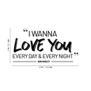 Vinyl Wall Art Decal - I Wanna Love You Every Day and Every Night - 15" x 29" - Bob Marley Quote for Love Home Apartment Couples Family Bedroom Bathroom Living Room Adhesive Decor 4