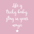 Vinyl Art Wall Decal - Life is Tricky Baby Stay in Your Magic - 25" x 19.5" - Cute Star Modern Kids Toddlers Girly Indoor Home Bedroom Playroom Apartment Nursery Decor Stickers (25" x 19.5"; White) 4